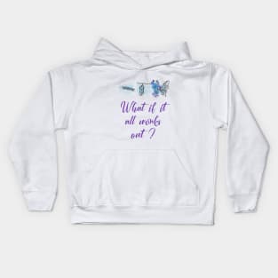 What if it all works out Kids Hoodie